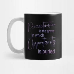 Procrastination is the grave in which opportunity is buried, Procrastination Mug